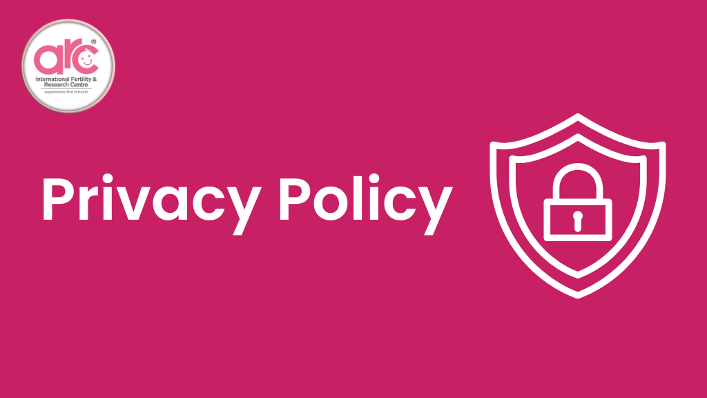 Privacy Policy - How ARC Fertility Protects Your Information